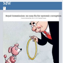 Royal Commission: no easy fix for systemic corruption - Michael West