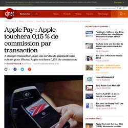Apple Pay : Apple touchera 0,15 % de commission par transaction