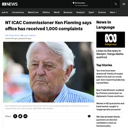 NT ICAC Commissioner Ken Fleming says office has received 1,000 complaints