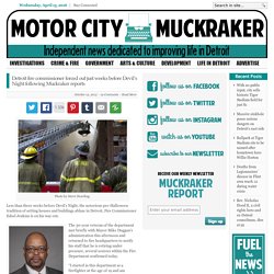 Detroit fire commissioner forced out just weeks before Devil's Night following Muckraker reports
