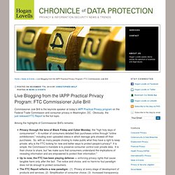 Live Blogging from the IAPP Practical Privacy Program: FTC Commissioner Julie Brill