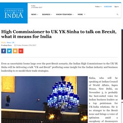 High Commissioner to UK YK Sinha to talk on Brexit - Connected to India