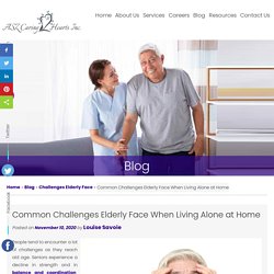 Common Challenges Elderly Face When Living Alone at Home