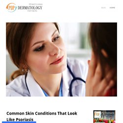 Common Skin Conditions That Look Like Psoriasis