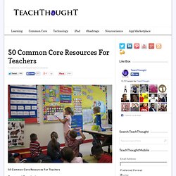 50 Common Core Resources For Teachers