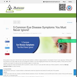 5 Common Eye Disease Symptoms You Must Never Ignore! -