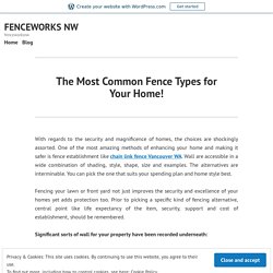 The Most Common Fence Types for Your Home!