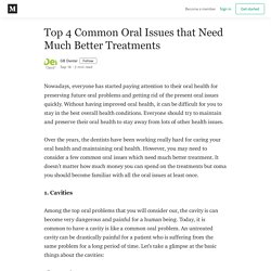 Top 4 Common Oral Issues that Need Much Better Treatments