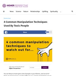 4 Common Manipulation Techniques Used By Toxic People