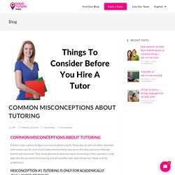 COMMON MISCONCEPTIONS ABOUT TUTORING