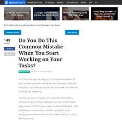 Do You Do This Common Mistake When You Start Working on Your Tasks?