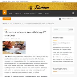 10 common mistakes to avoid during JEE Main 2021 -