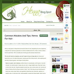 Common Mistakes and Tips: Henna for Hair