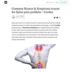Common Reason & Symptoms reason for Spine pain problem— Cordus