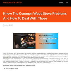 Know The Common Wood Stove Problems And How To Deal With Those