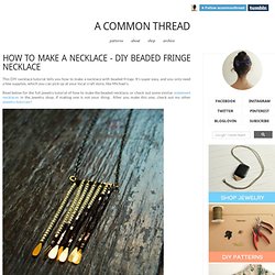 A Common Thread — how to make a necklace - DIY beaded fringe necklace
