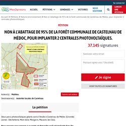 Non à l'abattage de 95% de la forêt communale de Castelnau de Médoc, pour implanter 2 centrales photovoltaïques.