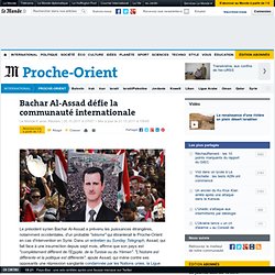 Bachar Al-Assad défie la communauté internationale