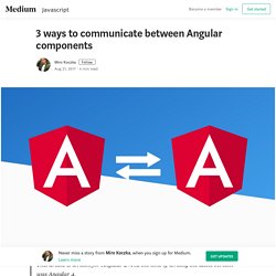 3 ways to communicate between Angular components – Miro Koczka