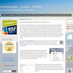 Communicate .. Create .. EdTech: Easy foreign language characters in Google Chrome