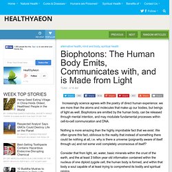 Biophotons: The Human Body Emits, Communicates with, and is Made from Light