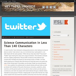 Science Communication in Less Than 140 Characters