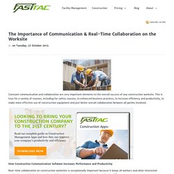 The Importance of Communication & Real-Time Collaboration on the Worksite