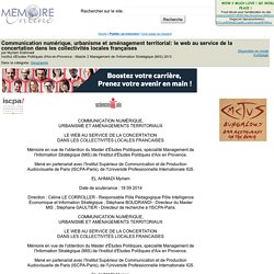 Institut d'Etudes Politiques d'Aix-en-Provence - 2013 - Mémoire en ligne : Communication numérique, urbanisme et aménagement territorial: le web au service de la concertation dans les collectivités locales françaises