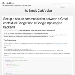 Set up a secure communication between a Gmail contextual Gadget and a Google App engine backend - the Simple Code's blog