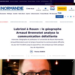 Lubrizol à Rouen : le géographe Arnaud Brennetot analyse la communication défaillante - Société - Paris Normandie