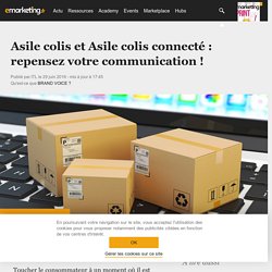 Asile colis et Asile colis connecté : repensez votre communication ! - Ecommerce