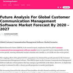 Future Analysis For Global Customer Communication Management Software Market Forecast By 2020 – 2027