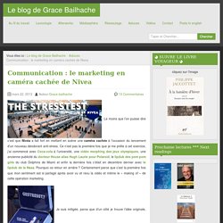 Communication : le marketing en caméra cachée de NiveaLe blog de Grace Bailhache