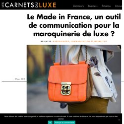 Le Made in France, un outil de communication pour la maroquinerie de luxe ?