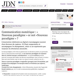Communication numérique : « Nouveau paradigme » or not «Nouveau paradigme » ? par jean-marc Buret - Chronique e-Business