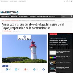 Armor Lux, marque durable et refuge. Interview de M. Guyon, responsable de la communication