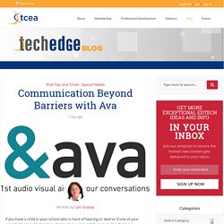 Communication Beyond Barriers with Ava - TechNotes Blog - TCEA