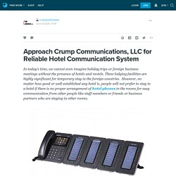 Approach Crump Communications, LLC for Reliable Hotel Communication System