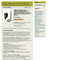 Official Amazon.com niche store: "Back Of Beyond Remote Area Communications Gear". - 2000mW 2W 802.11g/n High-Gain USB Wireless G / N Long-Rang WiFi Network Adapter and Suction cup Window Mount dock *Strongest on the Market*