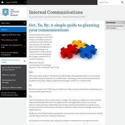 Get, To, By: Planning Your Communications - Internal Communications Toolkit - Internal Communications