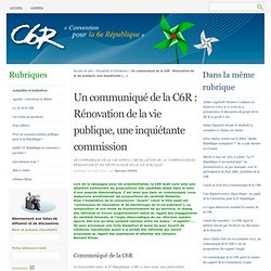 Un communiqué de la C6R : Rénovation de la vie publique, une inquiétante commission - C6R
