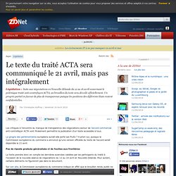 Le texte du traité ACTA sera communiqué le 21 avril, mais pas intégralement