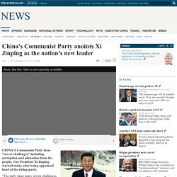 China's Communist Party anoints Xi Jinping as the nation's new leader