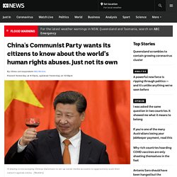 China's Communist Party wants its citizens to know about the world’s human rights abuses. Just not its own