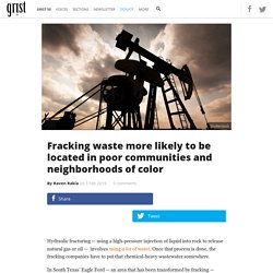 Fracking waste more likely to be located in poor communities and neighborhoods of color