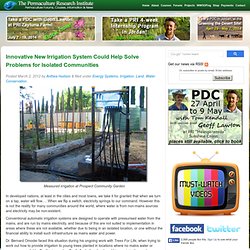 Innovative New Irrigation System Could Help Solve Problems for Isolated Communities Permaculture Research Institute - Permaculture Forums, Courses, Information & News