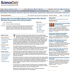 Humans Have Ten Times More Bacteria Than Human Cells: How Do Microbial Communities Affect Human Health?