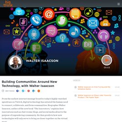 Building Communities Around New Technology, with Walter Isaacson