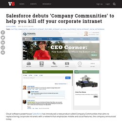 Salesforce debuts ‘Company Communities’ to help you kill off your corporate intranet