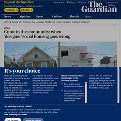 Crime in the community: when 'designer' social housing goes wrong